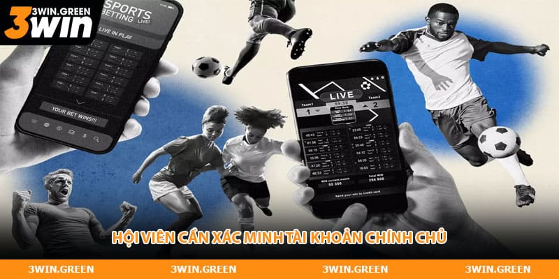 Hội viên cần xác minh tài khoản chính chủ